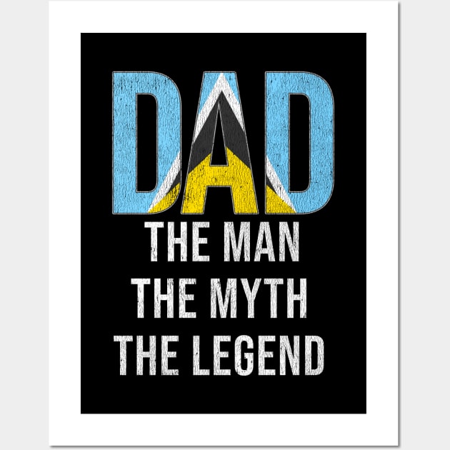 St Lucian Dad The Man The Myth The Legend - Gift for St Lucian Dad With Roots From St Lucian Wall Art by Country Flags